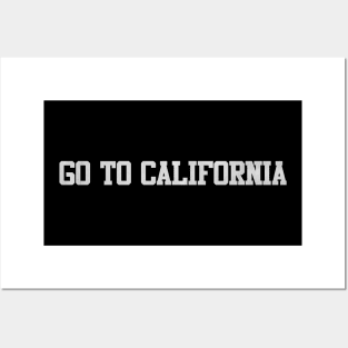 go to california Posters and Art